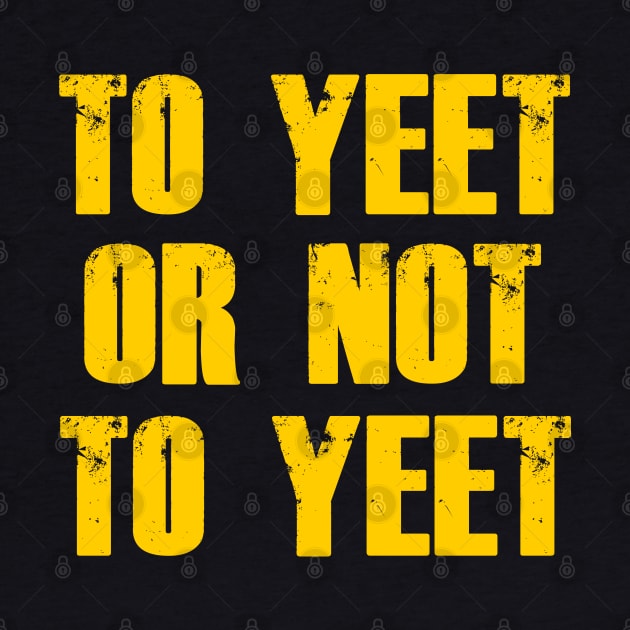 To Yeet or not To Yeet by giovanniiiii